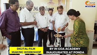 Digital Film Making workshop by In Goa Academy inaugurated at Ponda