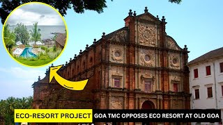 Goa TMC opposes eco-resort at Old Goa