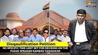No specific time limit set for deciding on disqualification pleas: Speaker Ramesh Tawadkar