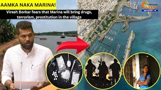 Viresh Borkar fears that Marina will bring drugs, terrorism, prostitution in the village