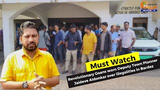 #MustWatch- RG warn Deputy Town Planner Jaideve Aldonkar over illegalities in Bardez
