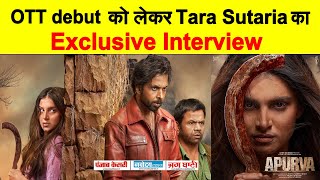 Exclusive Interview : Tara Sutaria || Apurva