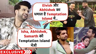 Karan Kundra On Elvish Abhishek In Temptation Island, Isha Abhishek Samarth LOVE Triangle Reaction