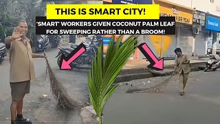 Smart city sanitation workers given coconut palm leaf for sweeping streets instead of a broom! ????