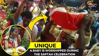 #Unique 7-day saptah celebration in Curchorem-Cacora, a baby is worshipped during the festivities