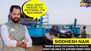 People who live hand-to-mouth won't be able to afford ferry fees: Siddhesh Naik