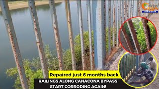 Repaired just 6 months back. Railings along Canacona bypass start corroding again!