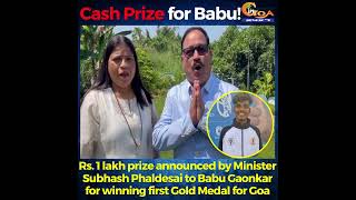 Rs. 1 lakh prize announced by Min Subhash Phaldesai to Babu Gaonkar for winning first Gold Medal