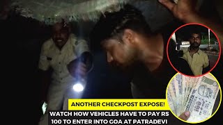 Sting operation at Patradevi checkpost exposes how vehicles have to pay Rs. 100 to enter into Goa