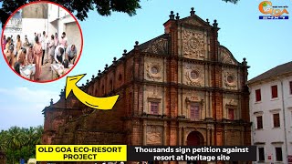 Old Goa Eco-Resort Project- Thousands sign petition against resort at heritage site