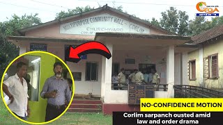 Corlim sarpanch ousted amid law and order drama