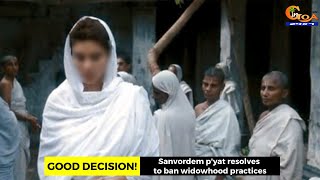 #GoodDecision! Sanvordem p'yat resolves to ban widowhood practices