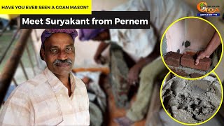 Have you ever seen a Goan Mason? Meet Suryakant from Pernem.
