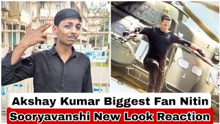 Sooryavanshi New Look Reaction By Akshay Kumar Biggest Fan Nitin Bhai