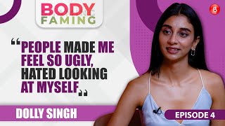 Dolly Singh on dealing with body-shaming, self-hate, trolls & feeling ugly | BodyFaming Ep 4