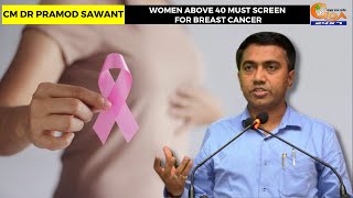 Women above 40 must screen for breast cancer: CM Dr Pramod Sawant