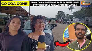 #GoGoaGone! Now Goans are not safe in their own state! Couple assaulted in Mapusa