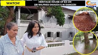 Heritage house of Ex CM Dr Wilfred Dsouza’s in #danger! Family members cry for help