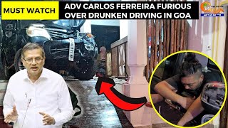 Adv Carlos Ferreira furious over drunken driving in Goa.