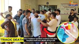 #TragicDeath- New Vaddem resident confront Chicalim hospital staff over death of 6-yr-old