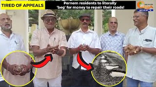 #Tired of Appeals- Pernem residents to literally 'beg' for money to repair their roads!
