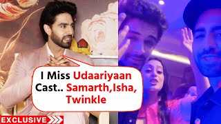 Udaariyaan Fame Rohit Purohit On Missing Samarth, Isha Twinkle After The Show