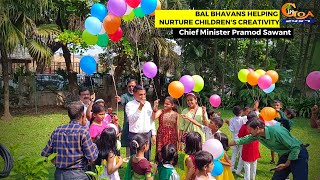 Bal Bhavans helping nurture children's creativity: CM Dr Pramod Sawant