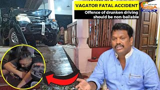 Vagator #FatalAccident- Offence of drunken driving should be non-bailable: Michael Lobo