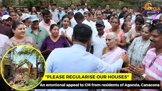 "Please regularise our houses" An #emotional appeal to CM from residents of Agonda, Canacona