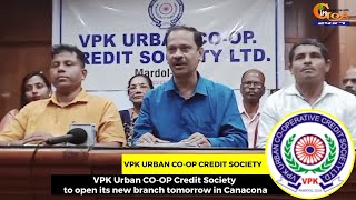 VPK Urban CO-OP Credit Society to open its new branch tomorrow in Canacona