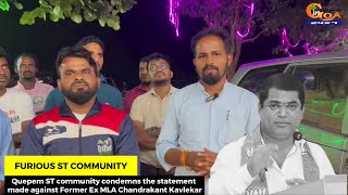 Quepem ST community condemns the statement made against Former Ex MLA Chandrakant Kavlekar