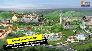 Canacona Film City- Loliem-Pollem panchayat unaware about any such proposal!