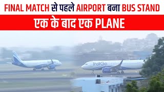 Final  Match  से पहले Airport बना Bus Stand, एक के बाद एक Plane