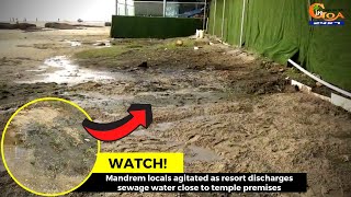 Mandrem locals agitated as resort discharges sewage water close to temple premises