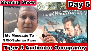 Tiger 3 Movie Audience Occupancy Day 5 Morning Show And My Message To Salman-SRK Fans