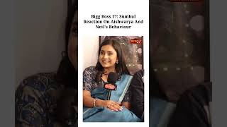 Bigg Boss 17 | Sumbul Touqeer Khan Reaction On Aishwarya And Neil's Behaviour #shorts