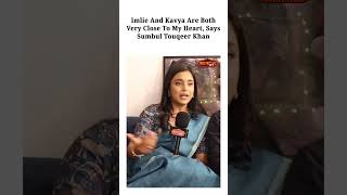 Sumbul Touqeer Khan Reaction On Imlie Vs Kavya, Which Is Her Favorite