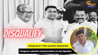 Disqualify Min Aleixo Sequeira: Congress submits memorandum to Goa Speaker.