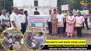 Helmets can SAVE your lives! Anjuna Police, P'yat distribute free helmets