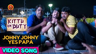 Johny Johny Yes Papa Full Video Song | Kittu on Duty Video Songs | Raj Tarun | Anu || Anup Rubens|