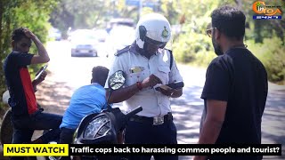 Traffic cops back to harassing common people and tourist?