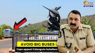 Avoid big buses in Calangute. DySP Vishwesh Karpe appeals hoteliers to inform their guests