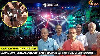 #AamkaNaka Sunburn says Hindu outfit! Claims EDM festival Sunburn can't operate without drugs