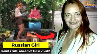 Russian Girl paints tulsi ahead of tulsi Vivah!