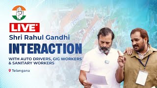 LIVE: Shri Rahul Gandhi interacts with Auto Drivers, Gig Workers and Sanitary Workers Telangana.