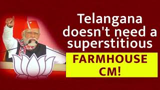 Telangana doesn't need this Farmhouse CM | Telangana | PM Modi | Election