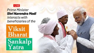 LIVE: PM Shri Narendra Modi interacts with beneficiaries of Viksit Bharat Sankalp Yatra.