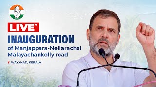 LIVE: Shri Rahul Gandhi  inaugurates of Manjappara-Nellarachal Malayachankolly road in Wayanad.