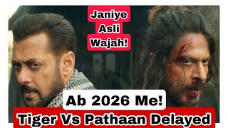 Tiger Vs Pathaan Movie Delayed Due To This Big Reason, Now It Will Only Come In 2026!