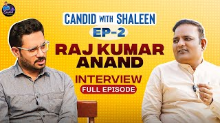 Candid with Shaleen : EP2 -  Delhi Labour Minister Raaj Kumar Anand का EXCLUSIVE INTERVIEW